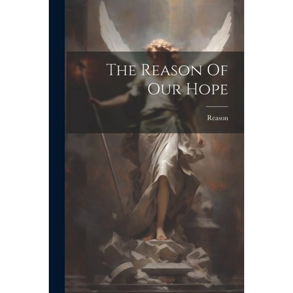 The Reason Of Our Hope (Paperback)