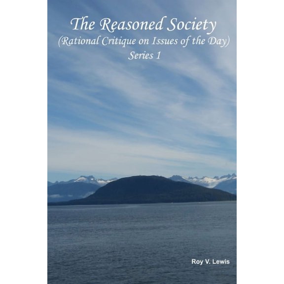 The Reasoned Society[Rational Critique on Issues of the Day] Series 1, (Paperback)