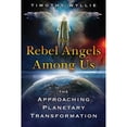 thumbnail image 1 of Pre-Owned The Rebel Angels Among Us: The Approaching Planetary Transformation (Paperback) 1591433665 9781591433668, 1 of 1