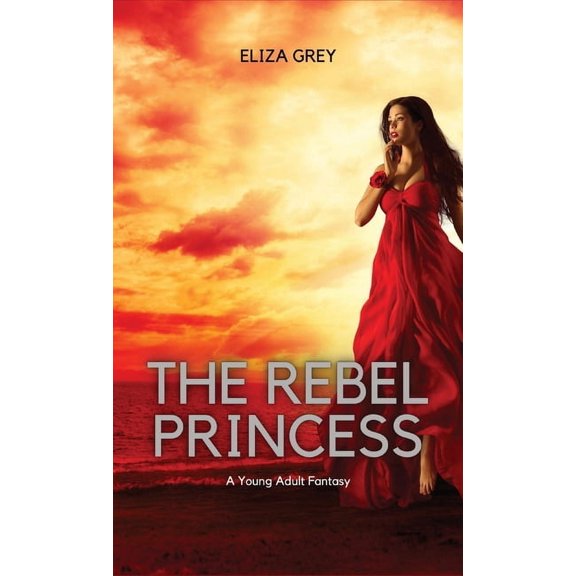 The Rebel Princess: A Young Adult Fantasy, (Hardcover)