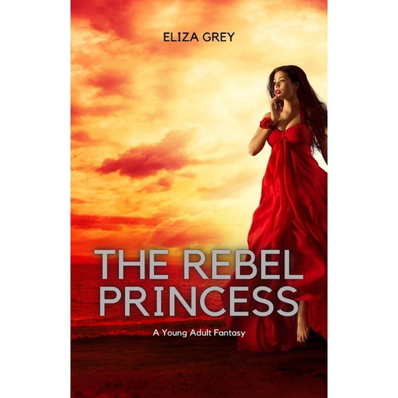 The Rebel Princess: A Young Adult Fantasy, (Paperback)