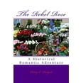 thumbnail image 1 of The Rebel Rose : A Historical Romantic Adventure, 1 of 1
