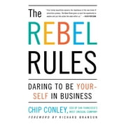 The Rebel Rules : Daring To Be Yourself In Business (Paperback)