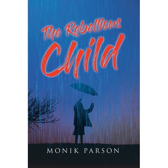 The Rebellious Child, (Paperback)