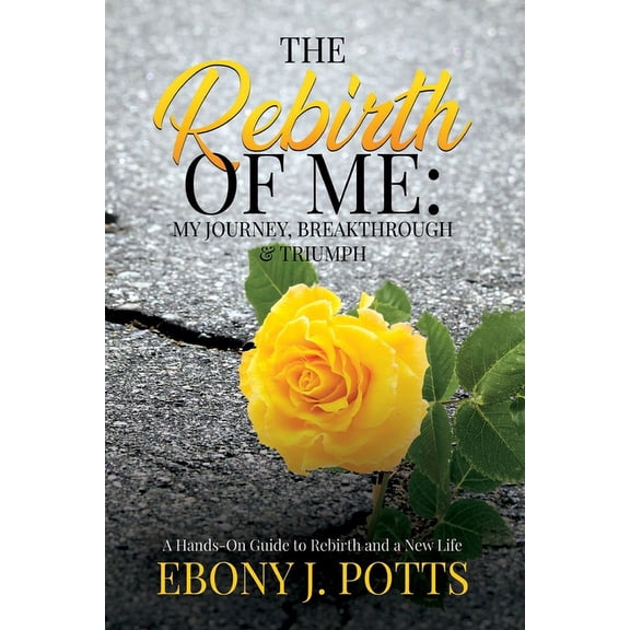 The Rebirth of Me: My Journey, Breakthrough & Triumph, (Paperback)