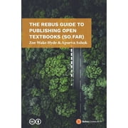 The Rebus Guide to Publishing Open Textbooks So Far Paperback