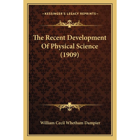 The Recent Development Of Physical Science (1909) (Paperback)