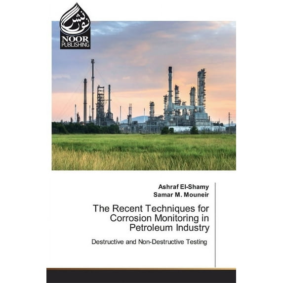 The Recent Techniques for Corrosion Monitoring in Petroleum Industry (Paperback)