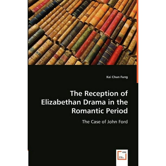 The Reception of Elizabethan Drama in the Romantic Period (Paperback)