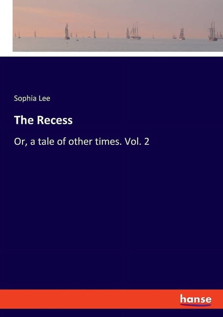 The Recess: Or, a tale of other times. Vol. 2, (Paperback)