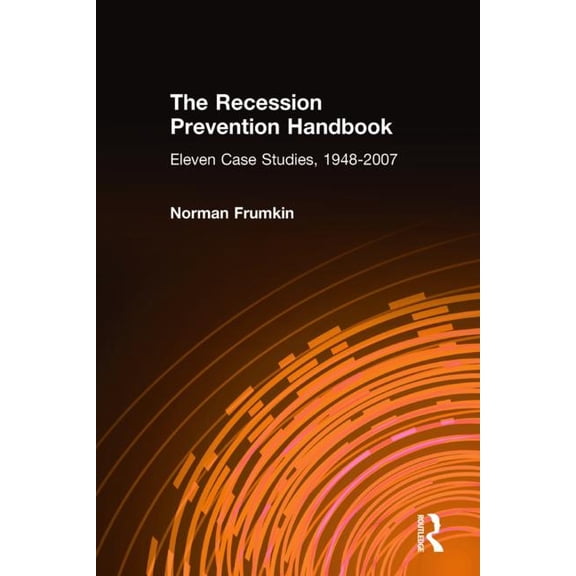 The Recession Prevention Handbook: Eleven Case Studies, 1948-2007, (Hardcover)