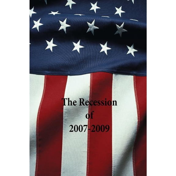 The Recession of 2007-2009