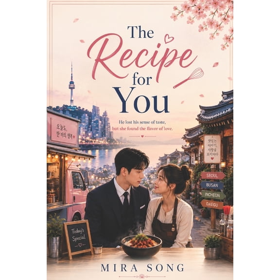 The Recipe for You: He lost his sense of taste, but she found the flavor of love., (Paperback)