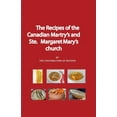 thumbnail image 1 of The Recipes of the Canadian Martyrs and Ste. Margaret Mary's chuch, (Paperback), 1 of 1