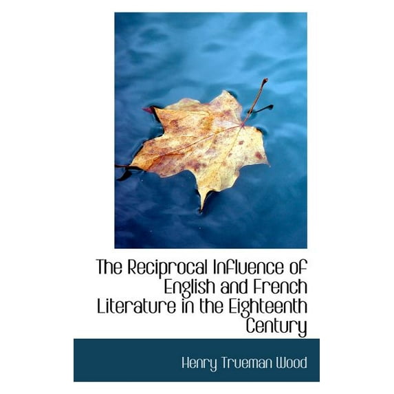 The Reciprocal Influence of English and French Literature in the Eighteenth Century, (Paperback)