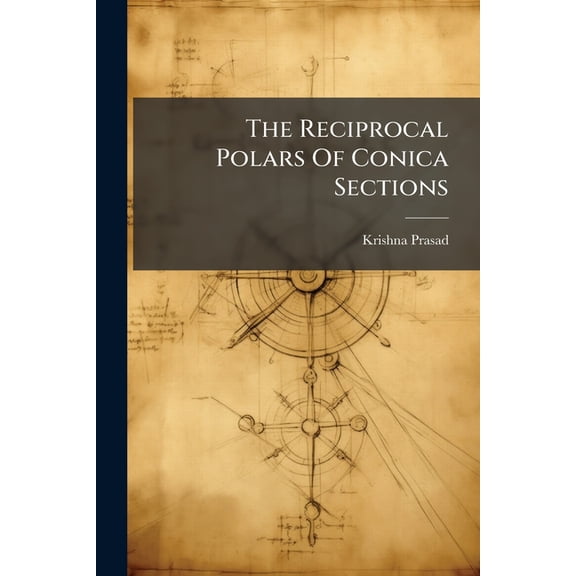 The Reciprocal Polars Of Conica Sections (Paperback)