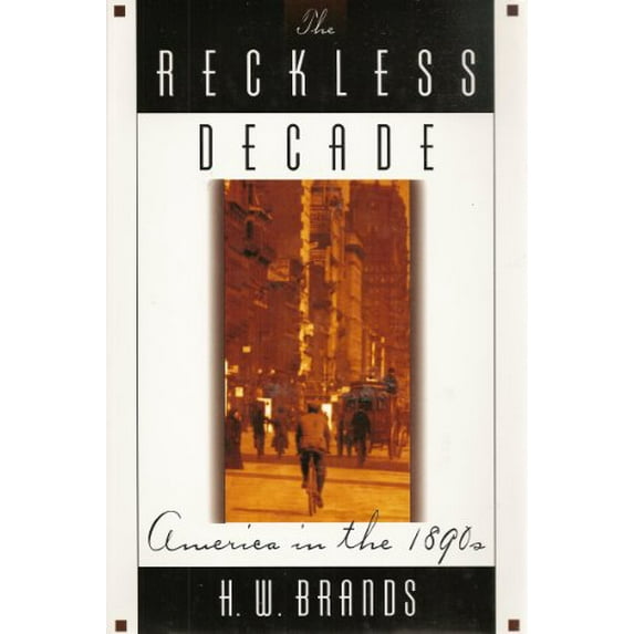 Pre-Owned The Reckless Decade: America in the 1890s (Hardcover) by H W Brands