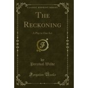 The Reckoning A Play in One Act Classic Reprint