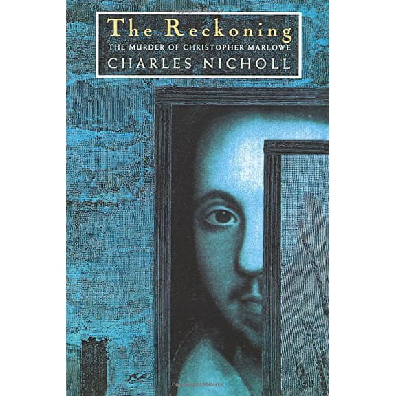 Pre-Owned The Reckoning: The Murder of Christopher Marlowe (Paperback) by Charles Nicholl