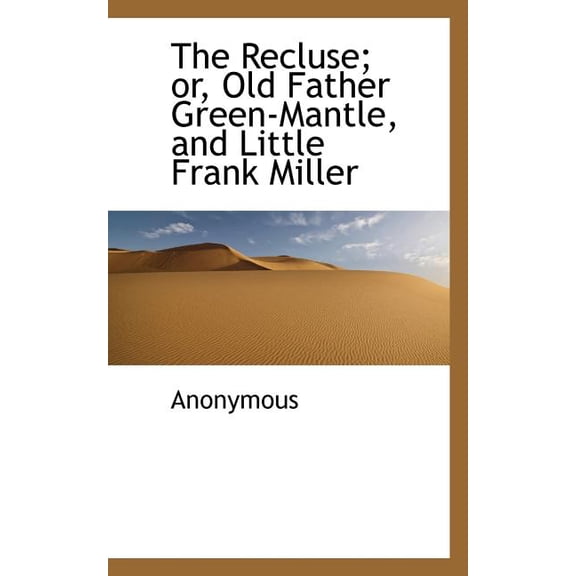 The Recluse; Or, Old Father Green-Mantle, and Little Frank Miller (Paperback)