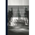 thumbnail image 1 of The Recollections of a Long Life .. (Paperback), 1 of 1