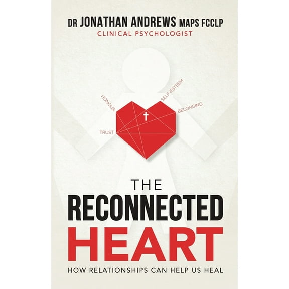 The Reconnected Heart: How relationships can help us heal, (Paperback)