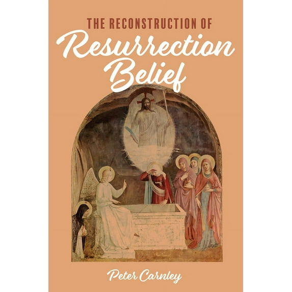 The Reconstruction of Resurrection Belief (Hardcover)