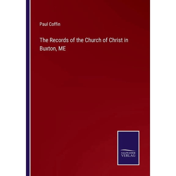 The Records of the Church of Christ in Buxton, ME