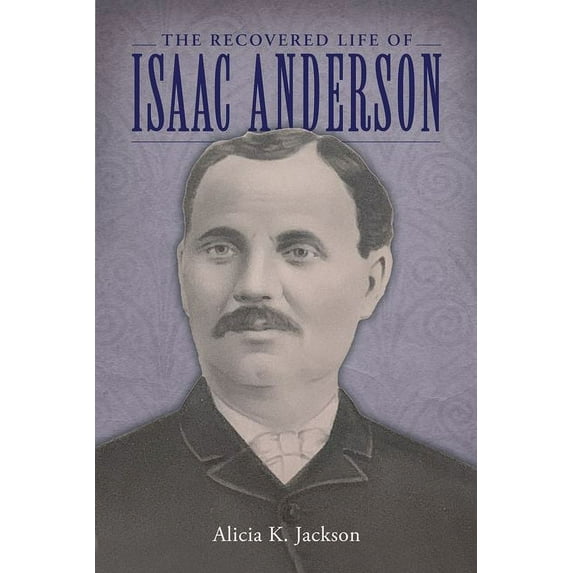 The Recovered Life of Isaac Anderson (Hardcover)
