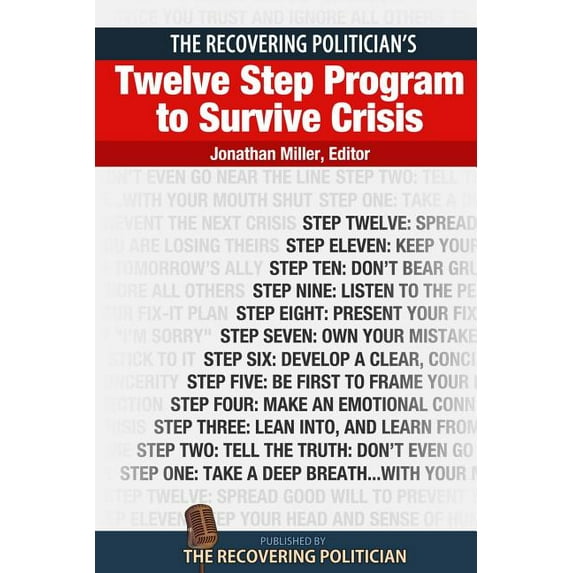 The Recovering Politician's Twelve Step Program to Survive Crisis, (Paperback)