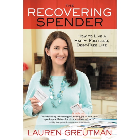 Pre-Owned The Recovering Spender: How to Live a Happy, Fulfilled, Debt-Free Life (Paperback) 1455595802 9781455595808