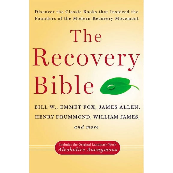 The Recovery Bible: Discover the Classic Books That Inspired the Founders of the Modern Recovery Movement--Includes the , (Paperback)