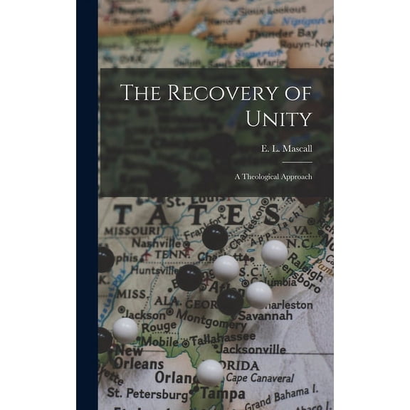 The Recovery of Unity; a Theological Approach, (Hardcover)