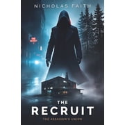 The Recruit A Sci-Fi Noir Assassin Thriller The Assassin's Union Series Book 1 A Fast-Paced Cyberpunk Novella for Fa, Paperback