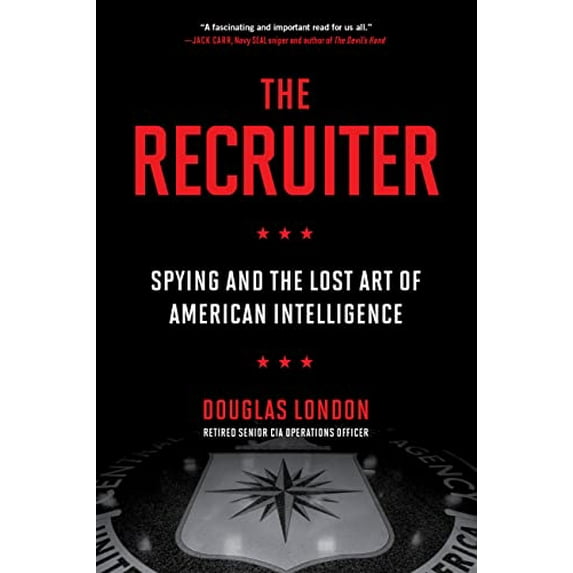 Pre-Owned The Recruiter: Spying and the Lost Art of American Intelligence (Paperback) 0306847310 9780306847318