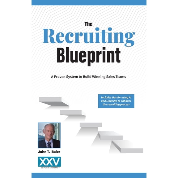 The Recruiting Blueprint: A Proven System to Building Winning Sales Teams, (Paperback)
