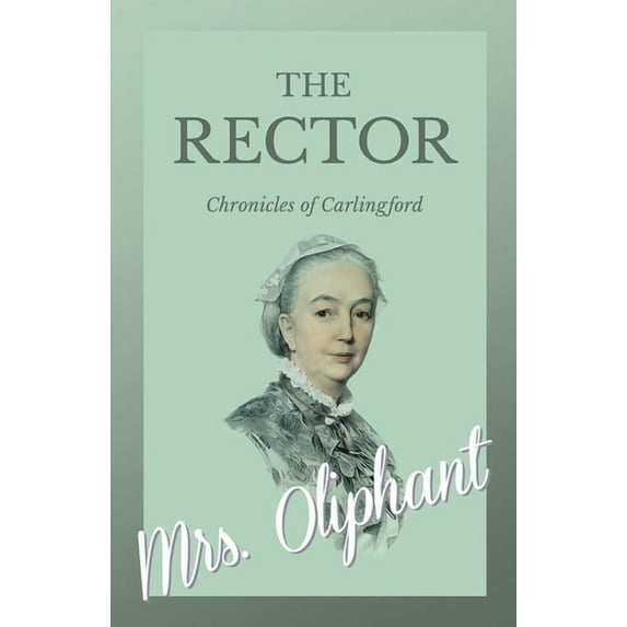 The Rector - Chronicles of Carlingford, (Paperback)