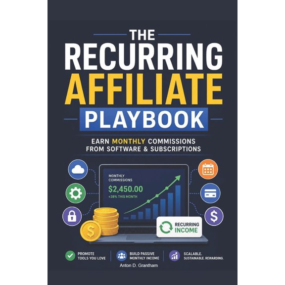 The Recurring Affiliate Playbook: Earn Monthly Commissions from Software & Subscriptions, (Paperback)