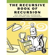 The Recursive Book of Recursion Ace the Coding Interview with Python and JavaScript, Paperback