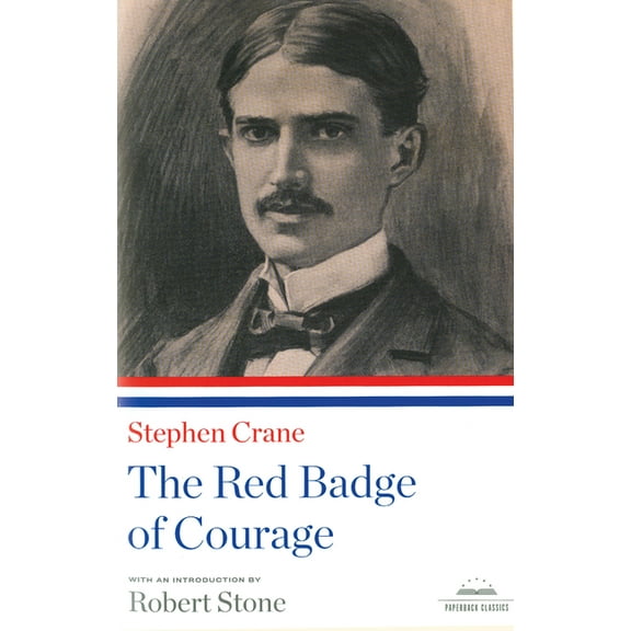 The Red Badge of Courage: A Library of America Paperback Classic (Paperback) by Stephen Crane, Robert Stone