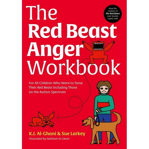 The Red Beast Anger Workbook: For All Children Who Want to Tame Their Red Beast Including Those on the Autism Spectrum, (Paperback)