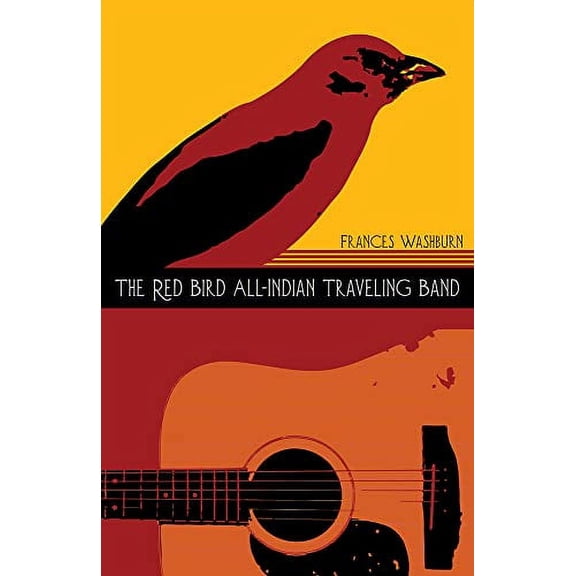 Pre-Owned The Red Bird All-Indian Traveling Band: Volume 77 (Paperback) 0816530823 9780816530823