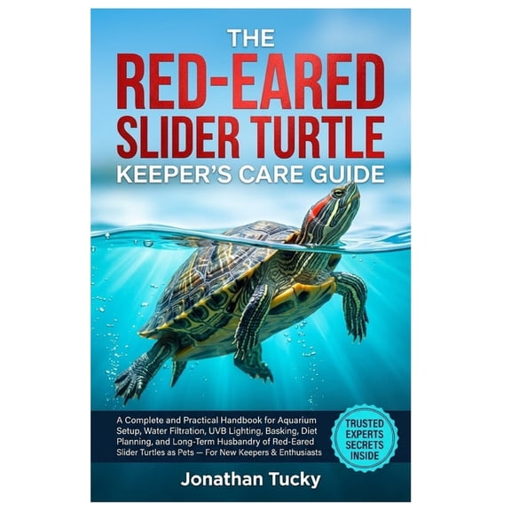 The Red-Eared Slider Turtle Keeper's Care Guide: A Complete and Practical Handbook for Aquarium Setup, Water Filtration,, (Paperback)