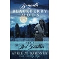 thumbnail image 1 of Pre-Owned Beneath the Blackberry Moon: the Red Feather: Volume 1 (Creek Country Saga) Paperback, 1 of 1