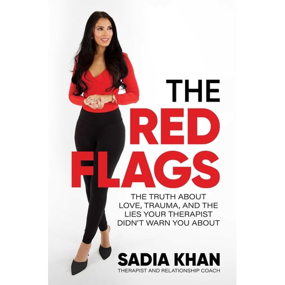The Red Flags: The Truth about Love, Trauma, and the Lies Your Therapist Didn't Warn You about, (Hardcover)