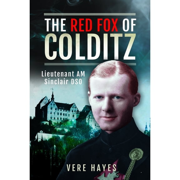 The Red Fox of Colditz: Lieutenant Am Sinclair Dso, (Hardcover)
