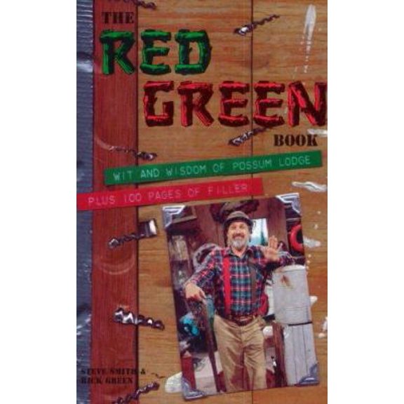 Pre-Owned The Red Green Book: Wit and Wisdom at Possum LodgePlus 100 Pages of Filler (Paperback) 0771573049 9780771573040