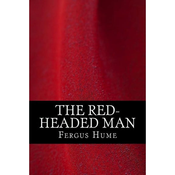The Red-headed Man Paperback 1975623274 9781975623272 Fergus Hume