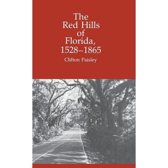 The Red Hills of Florida, 1528-1865 (Edition 1) (Paperback)