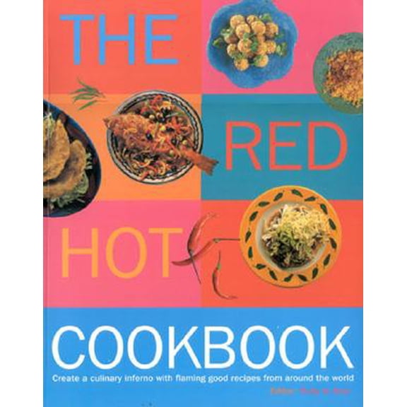 Pre-Owned The Red Hot Cookbook : Create a Culinary Inferno with Flaming Good Recipes from Around the World (Paperback)